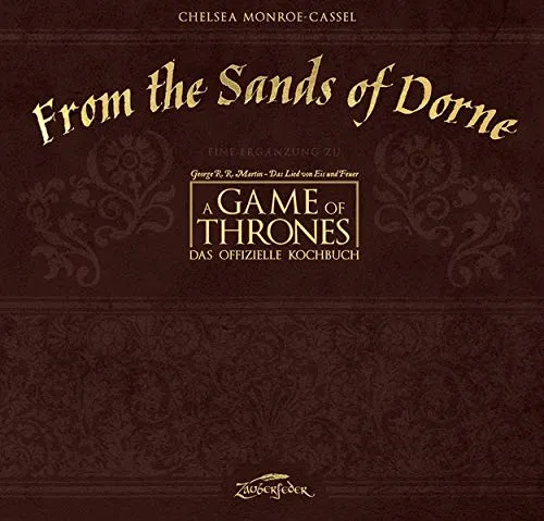 A Game of Thrones - From the Sands of Dorne: Das offizielle Kochbuch